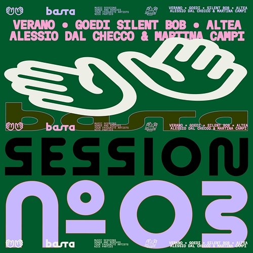 BASTA SESSION N°3 Basta, Goedi, Verano feat. Altea, Silent Bob, Alessio Dal Checco, Martina Campi