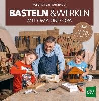 Basteln & Werken mit Oma und Opa Wurzinger Agi, Wurzinger Kurt