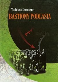 Bastiony Podlasia Doroszuk Tadeusz