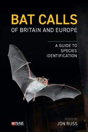 Bat Calls of Britain and Europe: A Guide to Species Identification Opracowanie zbiorowe