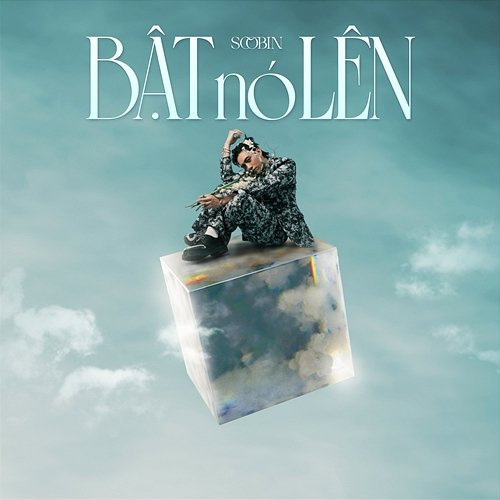 BẬT NÓ LÊN SOOBIN