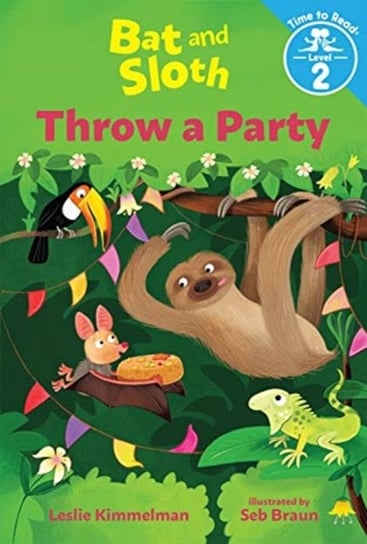 Bat & sloth throw a party Leslie Kimmelman