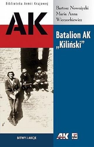 Batalion AK Kiliński Dokumenty z Powstania Warszawskiego Nowożycki Bartosz, Wieczorkiewicz Anna