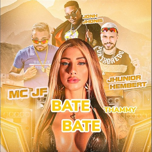 Bate Bate MC JF and John Jhonis feat. Thammy, Jhunior Hembert