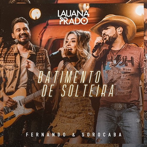 Batimento De Solteira Lauana Prado, Fernando & Sorocaba
