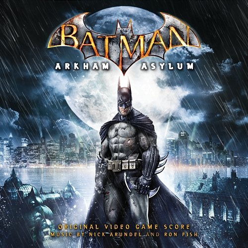 Batman: Arkham Asylum (Original Video Game Score) Nick Arundel & Ron Fish