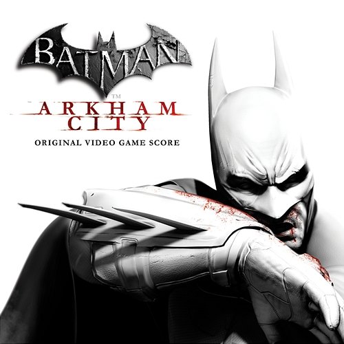 Batman: Arkham City (Original Video Game Score) Nick Arundel & Ron Fish