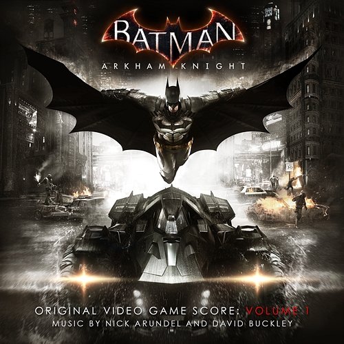 Batman: Arkham Knight, Vol. 1 (Original Video Game Score) Nick Arundel, David Buckley