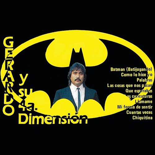 Batman Gerardo y Su 4a. Dimensión