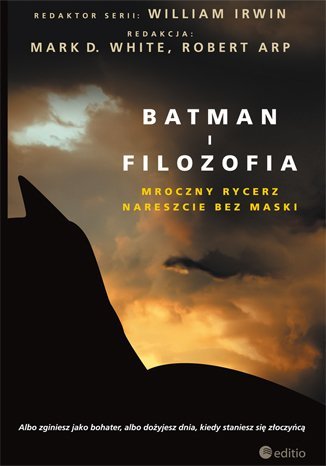 Batman i filozofia. Mroczny rycerz nareszcie bez maski - ebook epub White D. Mark, Arp Robert, Irwin William