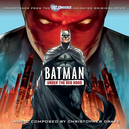 Batman: Under The Red Hood (Soundtrack to the Animated Original Movie) Christopher Drake
