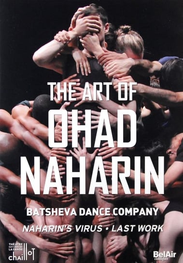 Batsheva Dance Company: The Art Of Ohad Naharin: Naharins Virus Last Work Various Directors