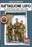 Battaglione Lupo - Xa Flottiglia MAS 1943-1945 Bonvicini Guido