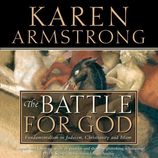 Battle for God. Fundamentalism in Judaism, Christianity and Islam Armstrong Karen