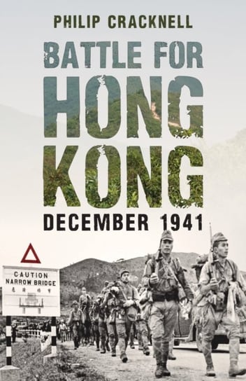 Battle for Hong Kong, December 1941 Philip Cracknell