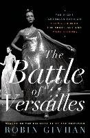 Battle of Versailles: The Night American Fashion Stumbled into the Spotlight and Made History Givhan Robin