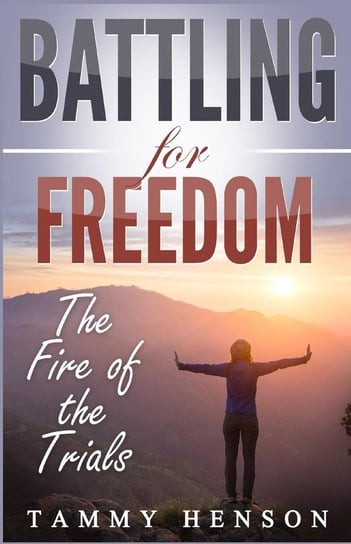 Battling for Freedom Tammy Henson