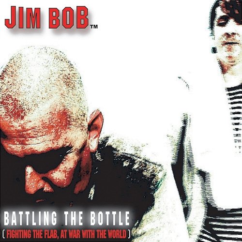 Battling The Bottle Jim Bob