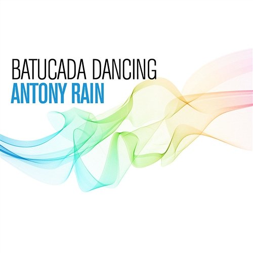 Batucada Dancing Antony, Rain