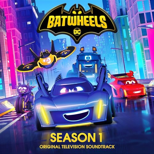 Batwheels: Season 1 (Original Television Soundtrack) Batwheels