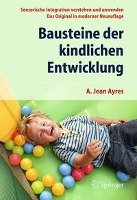 Bausteine der kindlichen Entwicklung Ayres Jean A.