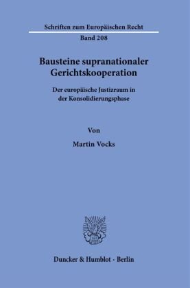Bausteine supranationaler Gerichtskooperation. Duncker & Humblot