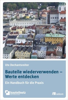 Bauteile wiederverwenden - Werte entdecken Oekom Verlag Gmbh, Oekom Verlag