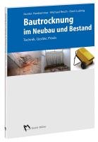 Bautrocknung im Neubau und Bestand Hankammer Gunter, Resch Michael, Ludwig Gerd