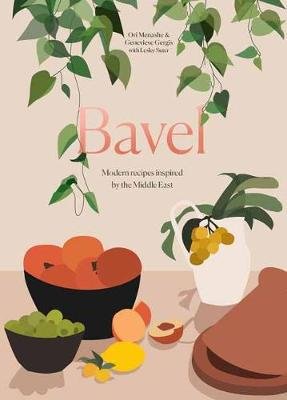 Bavel: Modern Recipes Inspired by the Middle East Ori Menashe