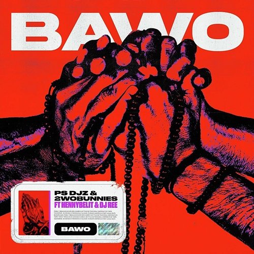 Bawo PS DJz & 2woBunnies feat. DJ Ree, HennyBeLit
