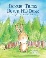 Baxter Turns Down His Buzz: A Story for Little Kids about ADHD Foley James M.