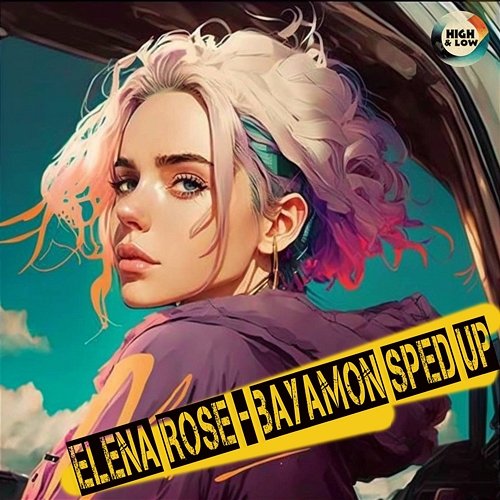 Bayamón - ELENA ROSE - Sped Up High and Low HITS