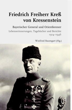 Bayerischer General und Orientkenner. Lebenserinnerungen, Tagebücher und Berichte 1914-1946 Brill Schöningh