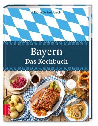 Bayern - Das Kochbuch ZS - Ein Verlag der Edel Verlagsgruppe