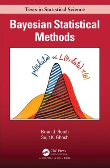 Bayesian Statistical Methods Brian J. Reich, Sujit K. Ghosh