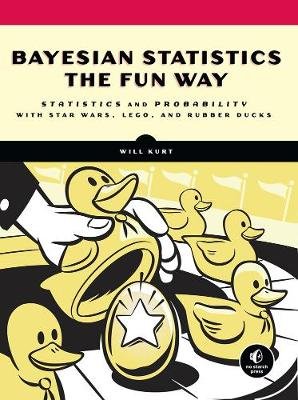 Bayesian Statistics the Fun Way Kurt Will
