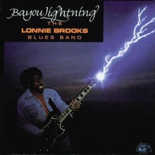 Bayou Lightning The Lonnie Brooks Blues Band