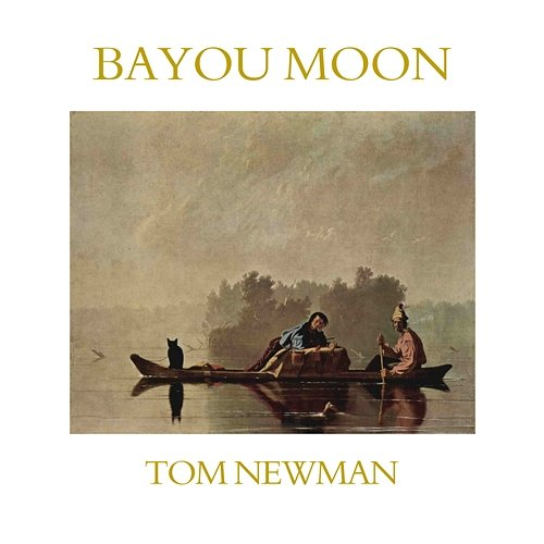 Bayou Moon Tom Newman
