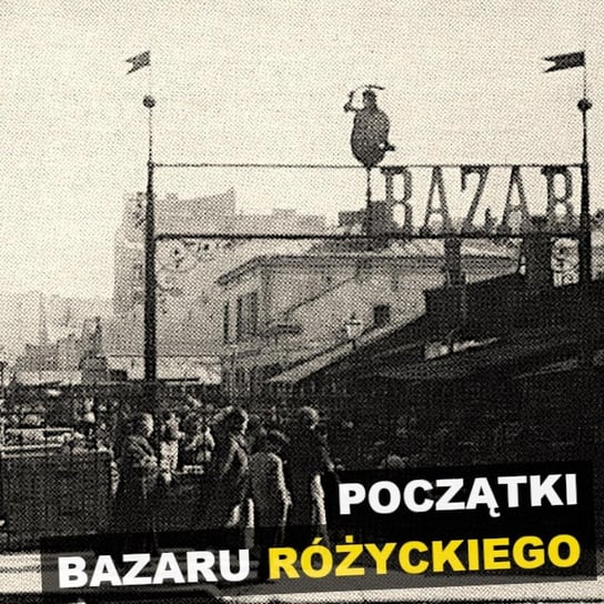 Bazar Różyckiego. Początki - Kryminalne opowieści Retro - Kryminalne opowieści - podcast Szulc Patryk