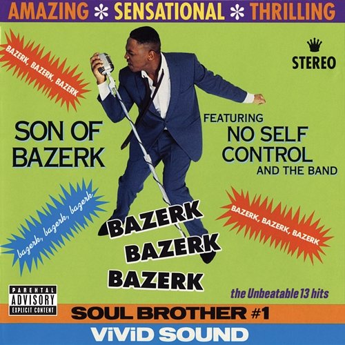 Bazerk Bazerk Bazerk Son Of Bazerk feat. No Self Control And The Band