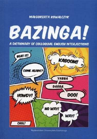 Bazinga! A dictionary of colloquial English interjections Kowalczyk Małgorzata