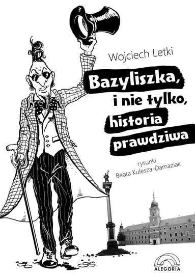 Bazyliszka, i nie tylko, historia prawdziwa Letki Wojciech