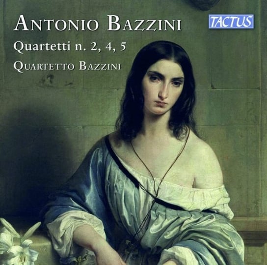 Bazzini: String Quartets Nos. 2, 4, 5 Quartetto Bazzini