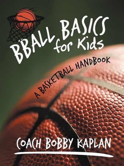 Bball Basics for Kids Kaplan Coach Bobby