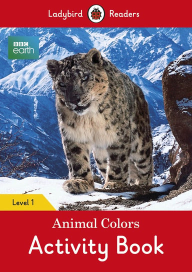 BBC Earth. Animal Colors. Activity book. Ladybird Readers. Level 1 Opracowanie zbiorowe
