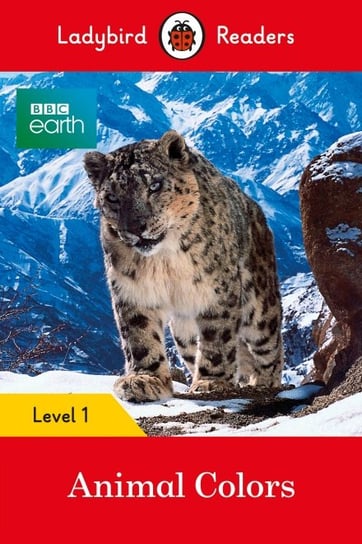 BBC Earth: Animal Colors. Ladybird Readers. Level 1 Opracowanie zbiorowe
