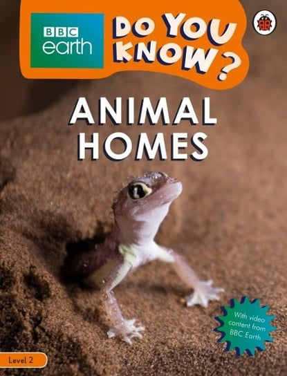 BBC Earth Do Yo Know? Animal Homes Opracowanie zbiorowe