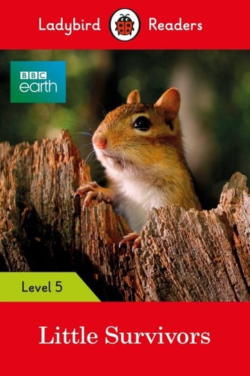 BBC Earth Little Survivors. Ladybird Readers. Level 5 Opracowanie zbiorowe