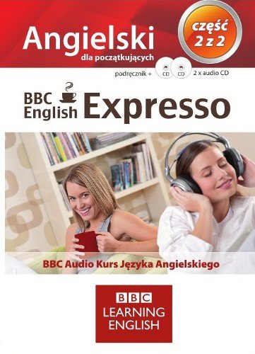 BBC English Expresso. Angielski dla Początkujących Opracowanie zbiorowe