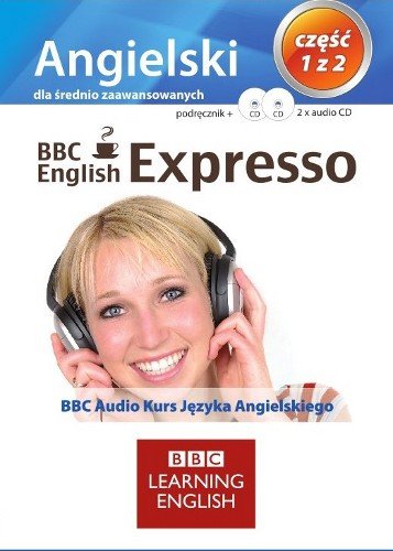 BBC English expresso. Angielski dla średnio zaawansowanych. Część 1 Opracowanie zbiorowe